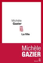 Couverture du livre « La fille » de Michele Gazier aux éditions Seuil