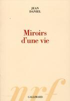 Couverture du livre « Miroirs d'une vie » de Jean Daniel aux éditions Gallimard