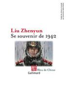 Couverture du livre « Se souvenir de 1942 » de Zhenyun Liu aux éditions Gallimard