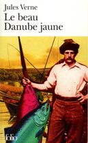 Couverture du livre « Le beau Danube jaune » de Jules Verne aux éditions Folio