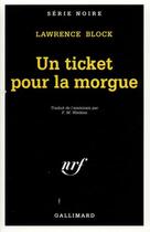 Couverture du livre « Un ticket pour la morgue » de Lawrence Block aux éditions Gallimard