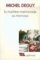 Couverture du livre « La machine matrimoniale ou Marivaux » de Michel Deguy aux éditions Gallimard (patrimoine Numerise)