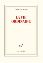 Couverture du livre « La vie ordinaire » de Adele Van Reeth aux éditions Gallimard