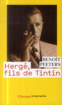 Couverture du livre « Hergé, fils de Tintin » de Benoit Peeters aux éditions Flammarion