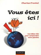 Couverture du livre « Vous êtes ici ! les idées clés pour comprendre notre planète » de Charles Frankel aux éditions Dunod