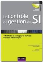 Couverture du livre « Contrôle de gestion du SI ; méthodes et outils à l'intention des DSI » de Christophe Legrenzi et Jacques Nau aux éditions Dunod