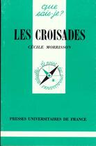 Couverture du livre « Croisades (les) » de Cecile Morrisson aux éditions Que Sais-je ?