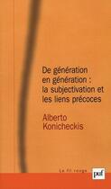 Couverture du livre « De génération en génération : la subjectivation et les liens précoces » de Alberto Konicheckis aux éditions Puf