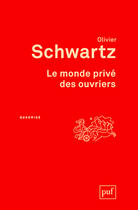 Couverture du livre « Le monde privé des ouvriers (3e édition) » de Olivier Schwartz aux éditions Puf