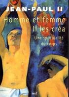 Couverture du livre « Homme et femme il les créa ; une spiritualité du corps » de Jean-Paul Ii aux éditions Cerf