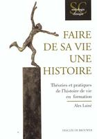 Couverture du livre « Faire de sa vie une histoire » de Alex Lainé aux éditions Desclee De Brouwer