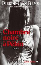 Couverture du livre « Chambre noire à Pékin » de Pierre-Jean Remy aux éditions Albin Michel