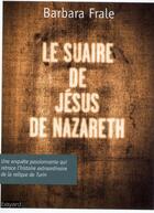 Couverture du livre « Le suaire de Jésus de Nazareth » de Barbara Frale aux éditions Bayard