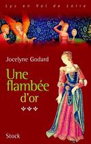 Couverture du livre « Mille fleurs Tome 3 - Une Flambée d'or » de Jocelyne Godard aux éditions Stock