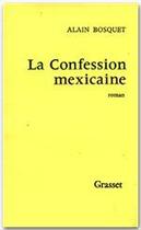 Couverture du livre « La confession mexicaine » de Alain Bosquet aux éditions Grasset