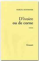 Couverture du livre « D'ivoire ou de corne ; les portes du rêve » de Marcel Schneider aux éditions Grasset
