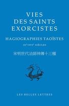 Couverture du livre « Vies des saints exorcistes : hagiographies taoistes, XIe-XVIe siècles » de Vincent Goossaert aux éditions Belles Lettres