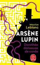 Couverture du livre « Dorothée ; danseuse de corde » de Maurice Leblanc aux éditions Le Livre De Poche