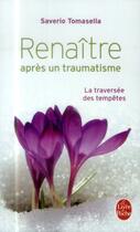 Couverture du livre « Renaître après un traumatisme » de Saverio Tomasella aux éditions Le Livre De Poche