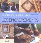 Couverture du livre « Les encadrements - secrets d'ateliers » de Males/Boulanger aux éditions Solar