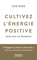 Couverture du livre « Cultivez l'énergie positive : pour une vie heureuse » de Vex King aux éditions Pocket