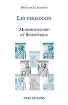 Couverture du livre « Les personnes ; morphosyntaxe et sémantique » de Francois Jacquesson aux éditions Cnrs