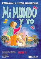 Couverture du livre « Mi Mundo Y Yo Cm1 ; Manuel » de A Laplace et M-D Jayle et M-C Dubroca et J Uson aux éditions Didier