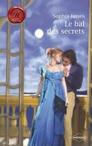 Couverture du livre « Le bal des secrets » de Sophia James aux éditions Harlequin