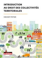 Couverture du livre « Introduction au droit des collectivités territoriales » de Vincent Potier aux éditions Le Moniteur