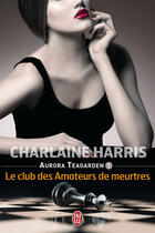 Couverture du livre « Aurora Teagarden Tome 1 ; le club des amateurs de meurtres » de Charlaine Harris aux éditions J'ai Lu