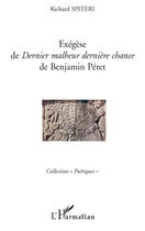 Couverture du livre « Exégèse de dernier malheur dernière chance de Benjamin Peret » de Richard Spiteri aux éditions L'harmattan