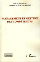 Couverture du livre « Management et gestion des compétences » de Francoise Dupuich-Rabasse aux éditions Editions L'harmattan