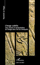 Couverture du livre « Image subtile, jeux visuels et manipulations de l'image dans l'art de l'antiquité » de Yannick Le Pape aux éditions Editions L'harmattan