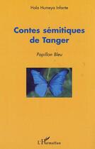 Couverture du livre « Contes semitiques de tanger ; papillon bleu » de Hola-Humeya Infante aux éditions Editions L'harmattan