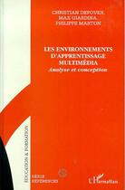 Couverture du livre « Les environnements d'apprentissage multimédia ; analyse et conception » de Christian Depover et Max Giardina et Philippe Marton aux éditions Editions L'harmattan