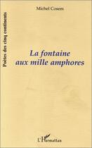 Couverture du livre « La fontaine aux mille amphores » de Michel Cosem aux éditions Editions L'harmattan