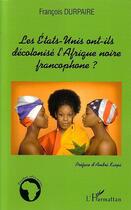 Couverture du livre « Les etats-unis ont-ils decolonise l'afrique noire francophone ? » de Francois Durpaire aux éditions L'harmattan