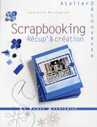 Couverture du livre « Scrapbooking ; récup' & création » de Wichgrod Laurence aux éditions Le Temps Apprivoise