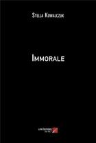 Couverture du livre « Immorale » de Stella Kowalczuk aux éditions Editions Du Net