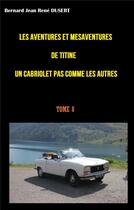 Couverture du livre « Les aventures et mesaventures de titine un cabriolet pas comme les autres - des evenements memorable » de Dusert B J R. aux éditions Books On Demand