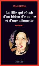 Couverture du livre « Millénium Tome 2 ; la fille qui rêvait d'un bidon d'essence et d'une allumette » de Stieg Larsson aux éditions Actes Sud