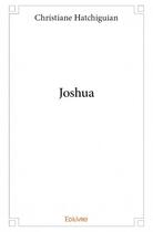 Couverture du livre « Joshua » de Christiane Hatchigui aux éditions Edilivre