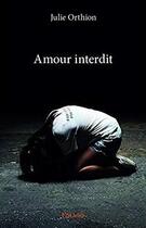 Couverture du livre « Amour interdit » de Julie Orthion aux éditions Edilivre