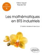 Couverture du livre « Les mathematiques en bts industriels - bts groupement a - 2e edition revisee et mise a jour » de Taquet/Tirel aux éditions Ellipses