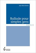 Couverture du livre « Ballade pour simples gens » de Jean-Marie Devick aux éditions Societe Des Ecrivains
