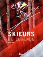 Couverture du livre « Skieurs de légende » de Alexandre Pasteur aux éditions Glenat