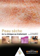 Couverture du livre « Peau sèche ; de la clinique au traitement » de Gerard Lorette et Gabriela Georgescou aux éditions Med'com