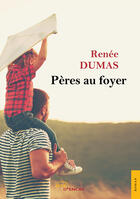 Couverture du livre « Peres au foyer » de Dumas Renee aux éditions Editions Jets D'encre