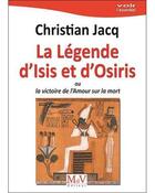 Couverture du livre « La légende d'Isis et d'Osiris : Ou la victoire de l'amour sur la mort » de Christian Jacq aux éditions Maison De Vie