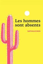 Couverture du livre « Les hommes sont absents » de Nathalie Man aux éditions Editions Lanskine
